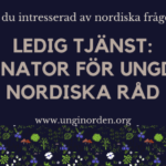 Ledig tjänst: Koordinator för Ungdomens Nordiska Råd